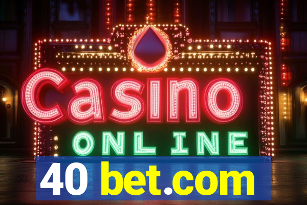 40 bet.com